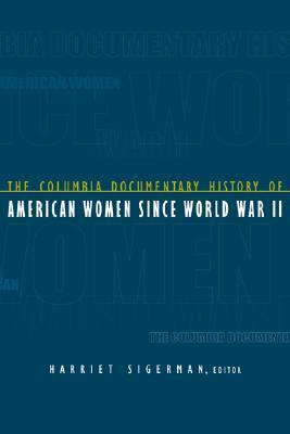 The Columbia Documentary History of American Women, 1941-2000 by ...