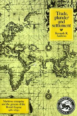 Trade, Plunder and Settlement: Maritime Enterprise and the Genesis of ...