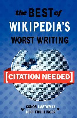 [Citation Needed]: The Best of Wikipedia's Worst Writing by Conor ...