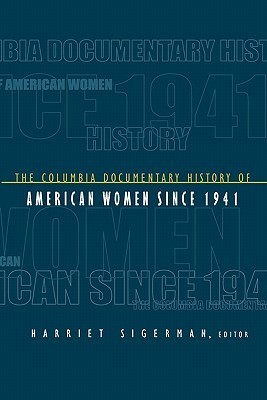 The Columbia Documentary History of American Women Since 1941 by ...