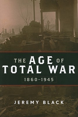 The Age of Total War, 1860-1945 book cover