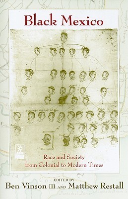 Black Mexico: Race and Society from Colonial to Modern Times by Ben ...