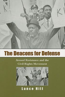 The Deacons for Defense: Armed Resistance and the Civil Rights Movement