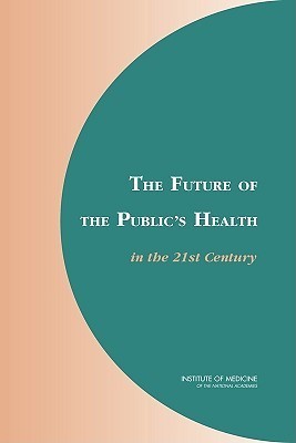 The Future of the Public's Health in the 21st Century by Various ...