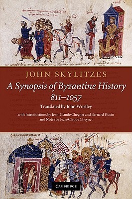 John Skylitzes: A Synopsis of Byzantine History, 811–1057: Translation and Notes