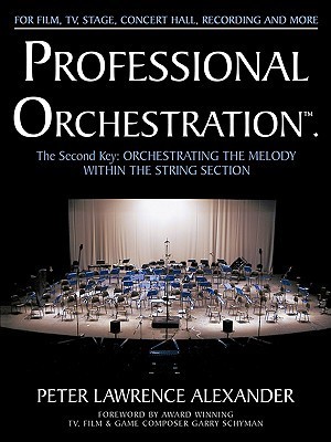 Professional Orchestration Vol 2A: Orchestrating the Melody Within the ...