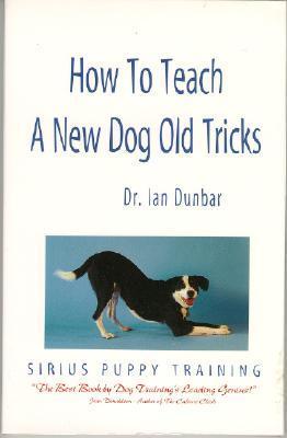 How To Teach A New Dog Old Tricks: The Sirius Puppy Training Manual