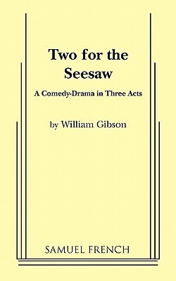 Two for the Seesaw: A Comedy Drama in Three Acts