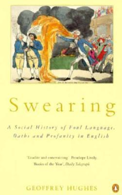 Swearing: A Social History of Foul Language, Oaths, and Profanity in English cover