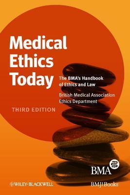 Medical Ethics Today: The BMA's Handbook of Ethics and Law by British ...