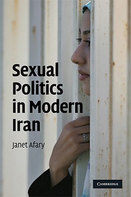Sexual Politics in Modern Iran by Janet Afary | Goodreads