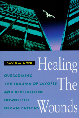 Healing the Wounds: Overcoming the Trauma of Layoffs and Revitalizing ...