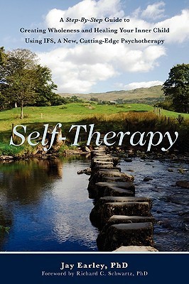 Self-Therapy: A Step-By-Step Guide to Creating Inner Wholeness Using IFS, a New, Cutting-Edge Therapy