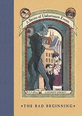 The Bad Beginning  (A Series of Unfortunate Events, #1)
