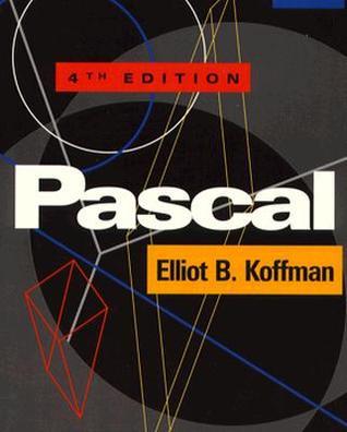 PASCAL: Problem Solving and Program Design by Elliot B. Koffman | Goodreads