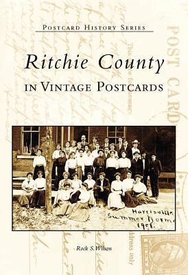Ritchie County in Vintage Postcards (WV) by Rock S. Wilson | Goodreads