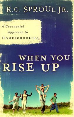 When You Rise Up: A Covenant Approach to Homeschooling cover