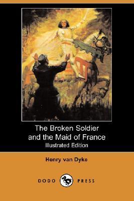 The Broken Soldier and the Maid of France book cover