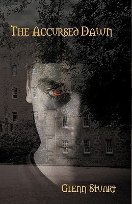 The Accursed Dawn (Accursed Dawn, #1) by Glenn Stuart | Goodreads
