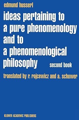 Ideas Pertaining to a Pure Phenomenology and to a Phenomenological Philosophy: Second Book Studies in the Phenomenology of Constitution