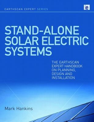 Stand-alone Solar Electric Systems: The Earthscan Expert Handbook for ...