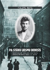 Pa stāvu liesmu debesīs: nenotveramā latviešu anarhista Pētera Māldera laiks un dzīve