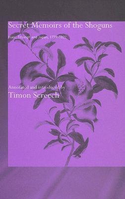 Secret Memoirs of the Shoguns, Isaac Titsingh and Japan 17791922 by
