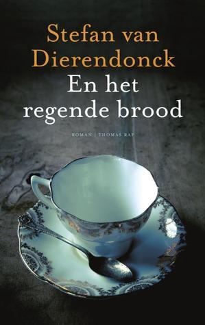 en-het-regende-brood-by-stefan-van-dierendonck-goodreads