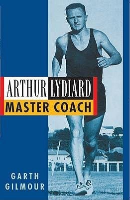 Arthur Lydiard by Garth Gilmour | Goodreads
