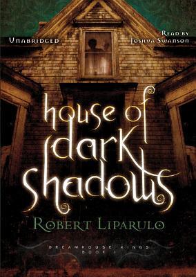 House of Dark Shadows (Dreamhouse Kings #1)