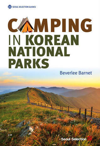 Camping in Korean National Parks by Beverlee Barnet | Goodreads