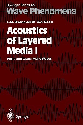 Acoustics of Layered Media I: Plane and Quasi-Plane Waves by Leonid M. Brekhovskikh | Goodreads