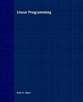 Linear Programming by Katta G. Murty | Goodreads