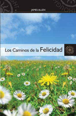 CAMINOS DE LA FELICIDAD, LOS (New Thought (Sirio)) book cover