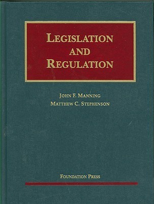 Legislation and Regulation: Cases and Materials