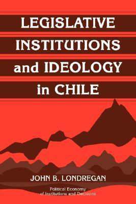 Legislative Institutions and Ideology in Chile book cover