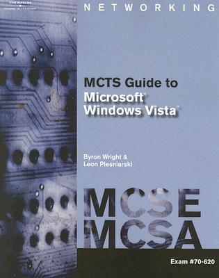 MCTS Guide to Microsoft Windows Vista: MCSE/MCSA Exam #70-620 by Byron ...