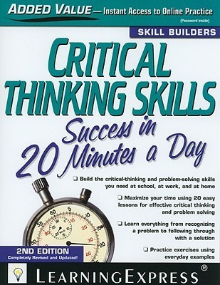 Critical Thinking Skills: Success in 20 Minutes A Day by LearningExpress | Goodreads