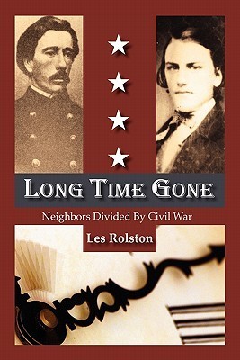 Les Rolston Long Time Gone, Neighbors Divided by Civil War