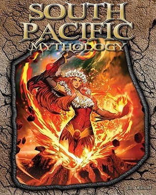 South Pacific Mythology (The World of Mythology) by Jim Ollhoff | Goodreads