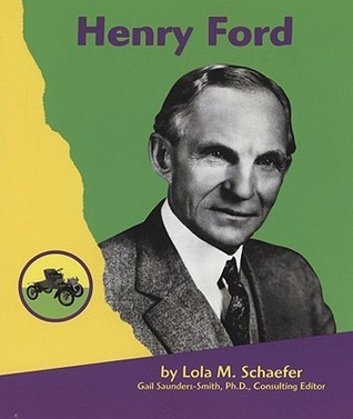 Henry Ford by Lola M. Schaefer | Goodreads