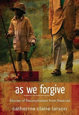 As We Forgive: Stories of Reconciliation from Rwanda cover