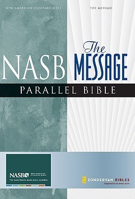 NASB, The Message, Parallel Bible by Anonymous | Goodreads