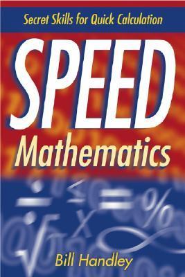 Speed Mathematics: Secret Skills for Quick Calculation by Bill Handley ...