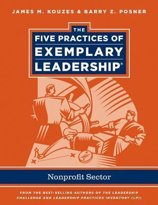 The Five Practices of Exemplary Leadership: Non-profit by James M ...