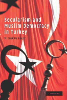 Secularism and Muslim Democracy in Turkey book cover