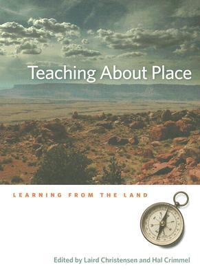 Teaching About Place: Learning From The Land by Hal Crimmel | Goodreads