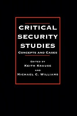 Critical Security Studies: Concepts and Cases by Keith Krause | Goodreads