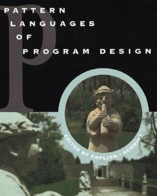 Pattern Languages of Program Design by James O. Coplien