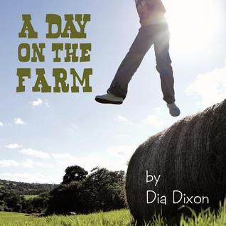 A Day on the Farm by Dia Dixon | Goodreads